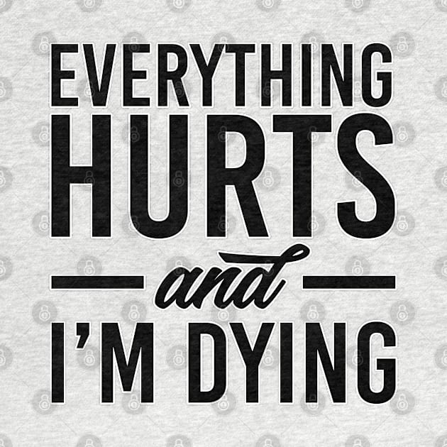 Everything hurts and I'm dying. Gym fitness workout running bodybuilding. Perfect present for mom mother dad father friend him or her by SerenityByAlex